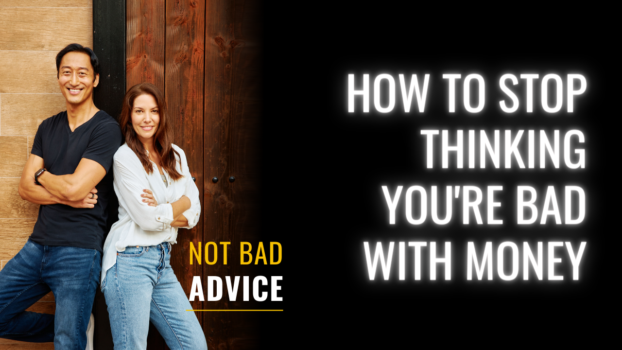 How To Stop Thinking You're Bad With Money